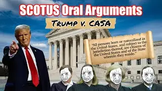 Trump v. CASA - Birthright Citizenship/Nationwide Injunctions (SCOTUS Oral Arguments)