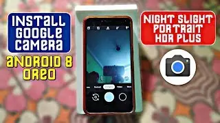 Install Gcam (Google Camera) on Android 8 Oreo | Night Slight | Portrait Mode | HDR+ 🔥