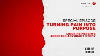 Outside Counsel w/ Jeffrey B Simon | Turning Pain into Purpose: Linda Reinstein's Asbestos Advocacy