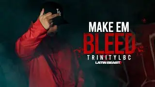TRINITYLBC - Make &lsquo;Em Bleed (Official Music Video)