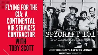 Podcast Episode 199 - Flying for the CIA: A Continental Air Services Contractor with Toby Scott