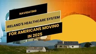 Ireland Healthcare Explained for Americans Moving in 2025