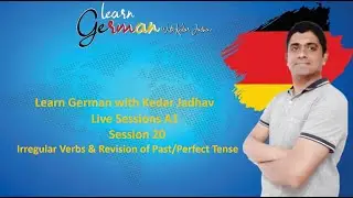 Learn German with Kedar Jadhav : A1 :  Session 20 : Irregular Verbs & Revision of Past/Perfect Tense