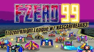 F-Zero 99 (Frozen Knight League) w/ nascarfreak83