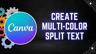 How to Create Multi-Color Split Text in Canva
