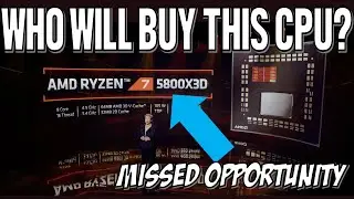 AMD's Ryzen 7 5800X3D Is A Strange Product With A Lot Of Missed Opportunity For Early Zen Adopters