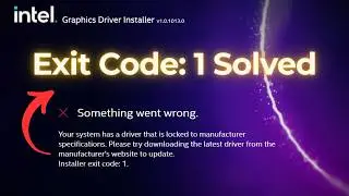 Fix Intel Driver Error Exit Code 1 | Your System Has a Driver Locked to Manufacturer Specifications