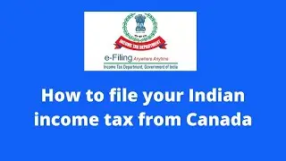 How to file your Indian Income Tax as a Canadian Resident: A Step-by-Step Guide