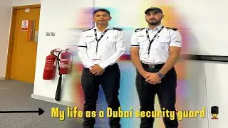 A day in my life as a Dubai security Guard 💂
