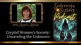 Cryptid Women&rsquo;s Society: Bigfoot, UFOs & Paranormal Power | Ep. 50