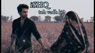 ishq toh vadh k 2024. love song (sajjan adeeb )