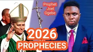 Пророчества о 2026 году от пророка Джоэла Огебе // Остерегайтесь Папы Римского и других стран 😭