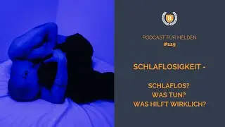 Schlaflosigkeit - Schlaflos? Was tun? Was hilft wirklich? Podcast 119