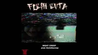 FLE$H EVTA - NIGHT CREEP (PROD. KEVINTHECREEP)