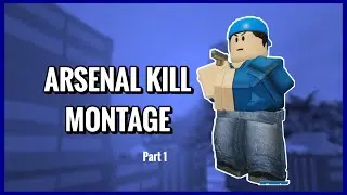 Arsenal Kill Spree Montage ROBLOX