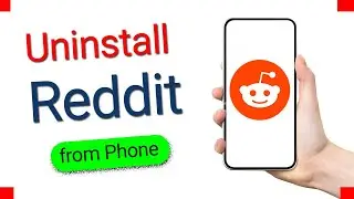 How to Uninstall Reddit App from Android Phone?