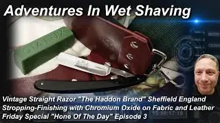 Vintage Straight Razor Stropping-Finishing with Chrom Ox to Shave Ready, Friday Special #HOTD Ep 3