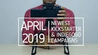 APRIL 2019 NEWEST KICKSTARTER AND INDIEGOGO CAMPAIGNS | Gizmo-Hub.com