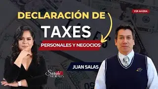 🤑 Declaraci&oacute;n de Taxes Personales y Negocios | CON JUAN SALAS