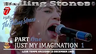Rolling Stones 4K LIVE FILM🎬 - Just My Imagination PART One [LIVE Tempe Arizona 1981]~UHD 60fps