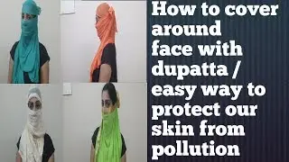 How to cover around face with dupatta and easy way to protect our skin from pollution