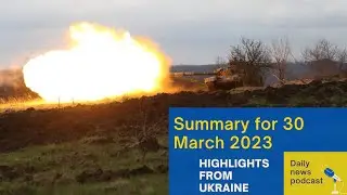Ukraine asks not to perceive spring counter-offensive as decisive in war - 30 Mar. News Summary