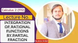 Integration of Rational Functions by Partial Fraction | Calculus 2(1112)