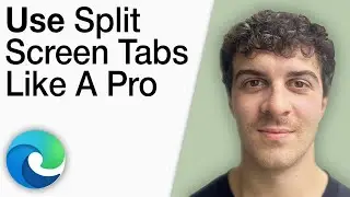 How To Use Split Screen Tabs in Microsoft Edge Like a Pro [2025 Full Guide]