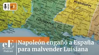 Cuando Napoleón engañó a España para malvender Luisiana a EEUU: el peor negocio de la historia