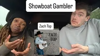 Zach Top - “Showboat Gambler” [REACTION]