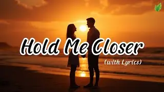 Hold Me Closer 💞| Romantic Love Songs | Beautiful Love Songs | Lyric Video