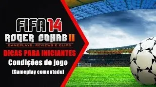 FIFA 14 DICAS - Dicas para Iniciantes - Condições de jogo [PS3 pt-br] ☜═㋡
