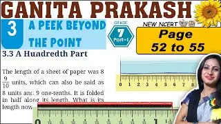 Class 7 Math Ganita Prakash Solutions | Chapter 3 A Peek Beyond the Point |Page 52 to 55 Explanation