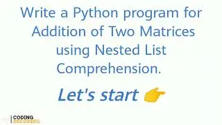 Python Program For Addition of Two Matrices using Nested List Comprehension 