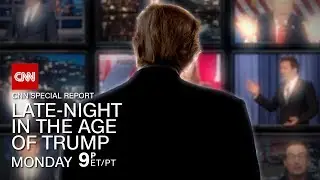 LATE NIGHT IN THE AGE OF TRUMP - CNN SPECIAL REPORT FULL VIDEO 2017