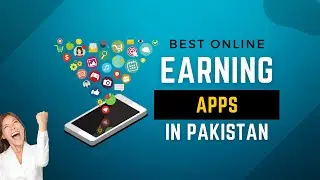 Best Online Earning Apps in Pakistan in 2022