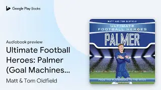 Ultimate Football Heroes: Palmer (Goal&hellip; by Matt & Tom Oldfield &middot; Audiobook preview