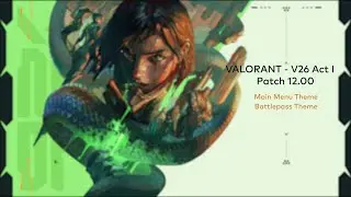 VALORANT V26 Act I - Main Menu and Battlepass Theme (Patch 12.00) [HQ]