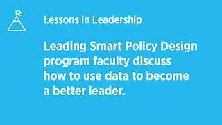 Leading Smart Policy Design program faculty discuss how to use data to become a better leader.