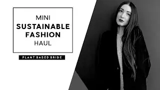 MINI SUSTAINABLE FASHION HAUL // PLANT BASED BRIDE