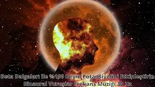 Beta Dalgaları ile %100 Beyin Potansiyelini Etkinleştirin - Binaural Vuruşlar Frekans Müziği 30 Hz