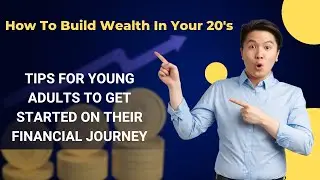 How to Build Wealth in Your 20s - Tips for young adults to get started on their financial journey.