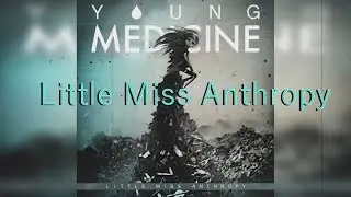 Young Medicine - Little Miss Anthropy lyrics
