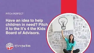 Pitch Perfect |  Bring your ideas for helping children in need