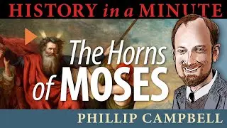 The Horns of Moses: History in a Minute (Episode 78)