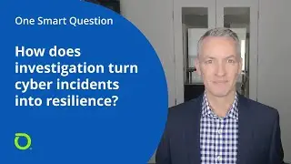 One Smart Question: How Does Investigation Turn Cyber Incidents Into Resilience?