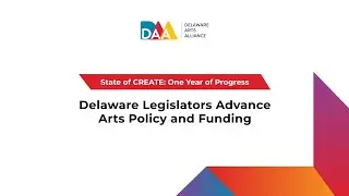 Delaware Arts Alliance: Delaware Legislators Advance Arts Policy and Funding