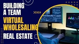 Building a Virtual Wholesaling Team | Virtual Wholesaling Podcast Ep. 5