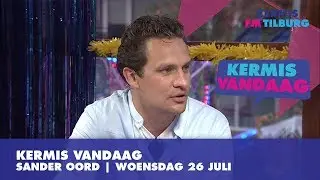 Kermis Vandaag | Woensdag 26 juli 2017 | Sander Oord
