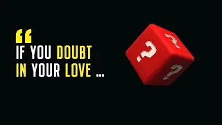 Doubt Quotes about Love, Relationship, Faith, Trust, Desire, Self
